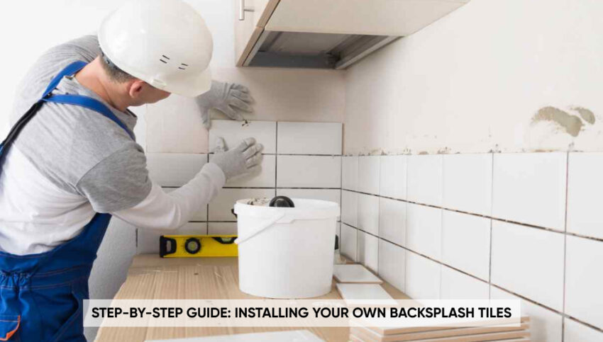 Step-by-Step Guide: Installing Your Own Backsplash Tiles